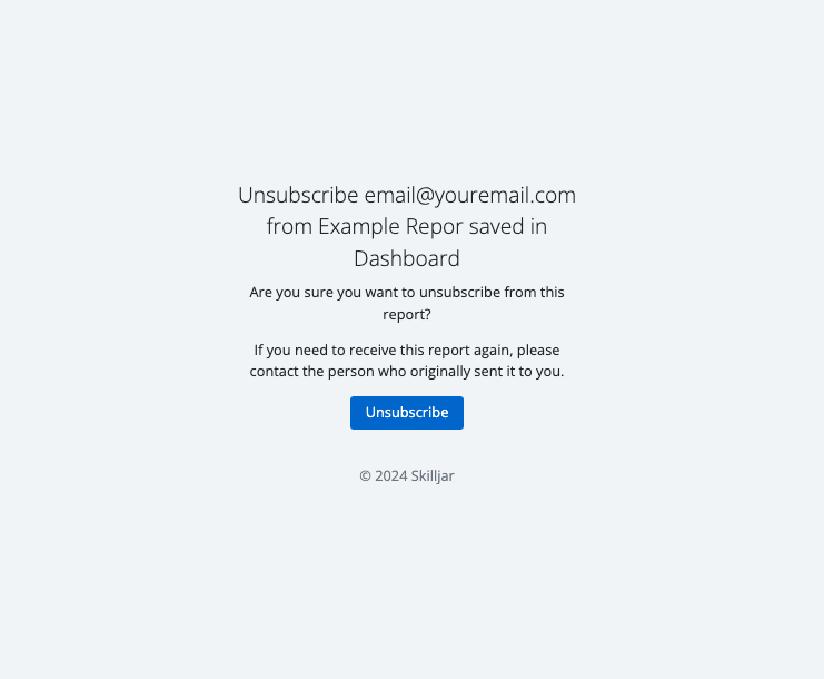 The emailed recipient is also able to unsubscribe from this report if they no longer want to receive this data on a recurring basis.