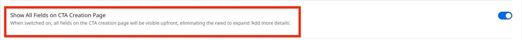 Controls whether all CTA fields are displayed during CTA creation